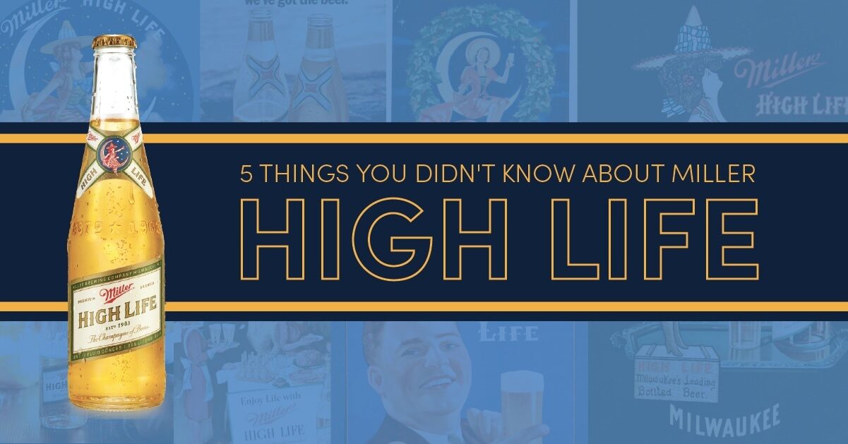 5 things you didn't know about Miller High Life on its 120th